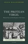 Craig Kallendorf, Craig (Professor of Classics and Engli Kallendorf, Craig (Professor of Classics and English Kallendorf, Kallendorf Craig - Protean Virgil