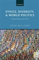 John Williams, John (Professor of International Relatio Williams - Ethics, Diversity, and World Politics