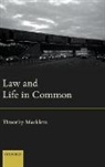 Macklem, Timothy Macklem, Timothy (Professor of Jurisprudence Macklem, Macklem Timothy - Law and Life in Common