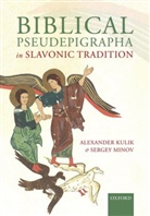Alexander Kulik, Alexander (The Hebrew University of Jerusal Kulik, Alexander (The Hebrew University of Jerusalem) Kulik, Alexander Minov Kulik, Kulik Alexander, Sergey Minov... - Biblical Pseudepigrapha in Slavonic Tradition