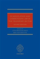 Luis (Partner Ortiz Blanco, Luis Houtte Ortiz-Blanco, Ben van Houtte, Luis Ortiz Blanco, Luis (Partner Ortiz Blanco, Luis Ortiz-Blanco... - Eu Regulation and Competition Law in the Transport Sector