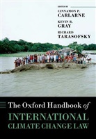 Cinnamon P. Carlarne, Cinnamon P. (Professor of Law Carlarne, Kevin R. Gray, Kevin R. (British Institute of International Gray, Richard Tarasofsky, Cinnamon P Carlarne... - Oxford Handbook of International Climate Change Law