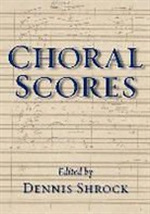 Dennis Shrock, Dennis (Director of Choral Activities Shrock, Dennis Shrock, Dennis (Director of Choral Activities Shrock - Choral Scores