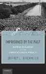 Jeffrey L. Kirchmeier - Imprisoned By the Past