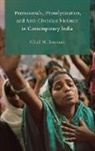 Chad M. Bauman, Chad M. (Associate Professor of Religion Bauman, Bauman Chad M. - Pentecostals, Proselytization, and Anti Christian Violence in