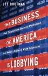 Lee Drutman, Lee (Senior Fellow Drutman - Business of America Is Lobbying