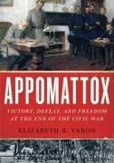 Elizabeth R Varon, Elizabeth R. Varon, Elizabeth R. (Langbourne M. Williams Profes Varon, Elizabeth R. (Langbourne M. Williams Professor of American History Varon - Appomattox - Victory, Defeat, and Freedom At the End of the Civil War