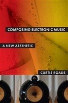 Curtis Roads - Composing Electronic Music