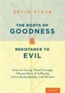 Staub, Ervin Staub, Ervin (Professor Emeritus Staub, Staub Ervin - Roots of Goodness and Resistance to Evil
