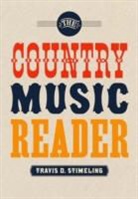 Travis D Stimeling, Travis D. Stimeling, Travis D. (Assistant Professor of Music Stimeling - Country Music Reader