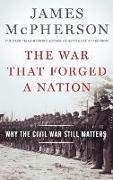 Mcpherson, James M McPherson, James M. McPherson, James M. (Professor Emeritus Mcpherson,  McPherson James M. - War That Forged a Nation - Why the Civil War Still Matters