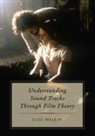 Elsie Walker, Elsie (Associate Professor of Film Studies Walker - Understanding Sound Tracks Through Film Theory