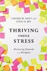 Thomas W Britt, Thomas W. Britt, Thomas W. (Professor of Social and Organizational Psychology Britt, Thomas W. Jex Britt, Steve M Jex, Steve M. Jex... - Thriving Under Stress