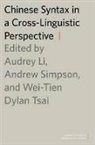 Audrey Li, Wei-Tien Dylan Tsai, Audrey Li, Li Audrey, Andrew Simpson, Simpson Andrew - Chinese Syntax in a Cross-Linguistic Perspective