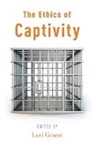 Lori Gruen, Lori Gruen, Gruen Lori - Ethics of Captivity