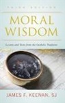 James F Keenan, James F. Keenan, S. J. James F. Keenan, SJ Keenan, SJ James F. Keenan, James F. Keenan Sj - Moral Wisdom