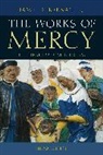 James F. Keenan, S. J. James F. Keenan, SJ Keenan, SJ James F. Keenan, James F. Keenan S. J., James F Keenan Sj... - Works of Mercy