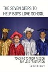 Linda Gilliam, Linda Marie Gilliam - Seven Steps to Help Boys Love School