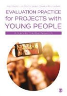 Kaz Stuart, Lucy Maynard, Maynard Lucy, Caroline Rouncefield, Rouncefield Caroline, Kaz Stuart... - Evaluation Practice for Projects With Young People