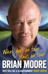 Brian Moore - What Goes on Tour Stays on Tour