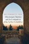 Jeanne-nicole M Saint-laurent, Jeanne-Nicole Mellon Saint-Laurent, Saint-Laurent Jeanne-Nicole Mellon - Missionary Stories and the Formation of the Syriac Churches