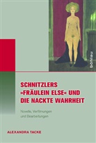 Alexandra Tacke, Alexandra Von: Tacke - Schnitzlers »Fräulein Else« und die Nackte Wahrheit; .