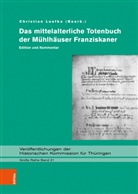Christian Herausgegeben von Loefke, Christia Loefke, Christian Loefke - Das mittelalterliche Totenbuch der Mühlhäuser Franziskaner