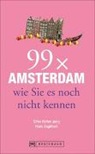 Silk Heller-Jung, Silke Heller-Jung, Hans Zaglitsch - 99 x Amsterdam wie Sie es noch nicht kennen