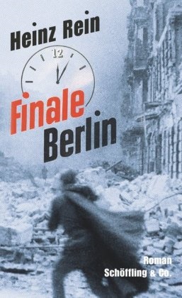 Heinz Rein - Finale Berlin - Roman. Nachw. v. Fritz Raddatz