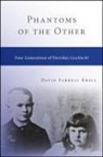 David Farrell Krell - Phantoms of the Other