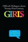 Donna Marie/ Ginsberg Johnson, Alice E Ginsberg, Alice E. Ginsberg, Ginsberg Alice E., Donna Marie Johnson, Johnson Donna Marie - Difficult Dialogues About Twenty-first-century Girls