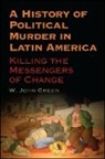 W John Green, W. John Green - A History of Political Murder in Latin America