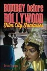 Rosie Thomas - Bombay Before Bollywood