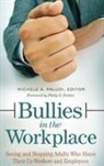 Michele Paludi, Michele A. Paludi, Michele Paludi, Michele A. Paludi, Paludi Michele A. - Bullies in the Workplace