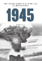L Archard, L. Archard, Louis Archard - 1945 The Second World War in the Air in Photographs