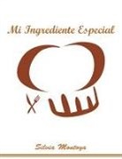Silvia Montoya - Mi Ingrediente Especial