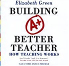 Elizabeth Green, Karen Saltus - Building a Better Teacher: How Teaching Works (and How to Teach It to Everyone) (Audio book)