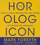 Mark Forsyth, Don Hagen - The Horologicon: A Day's Jaunt Through the Lost Words of the English Language (Hörbuch)