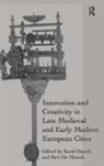 Karel Davids, Karel Munck Davids, Karel/ De Munck Davids, Bert De Munck, Professor Bert de Munck, Karel Davids... - Innovation and Creativity in Late Medieval and Early Modern European