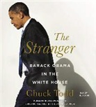 Chuck Todd, Chuck Todd - The Stranger: Barack Obama in the White House (Audio book)
