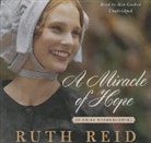 Ruth Reid, Mia Chiaromonte, Mia Gaskin - A Miracle of Hope: The Amish Wonders Series (Audio book)