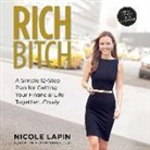 Nicole Lapin, Nicole Lapin - Rich Bitch: A Simple 12-Step Plan to Decoding Financial Jargon and Having the Life You Want (Audio book)