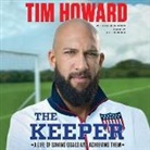 Tim Howard, J. D. Jackson - The Keeper: A Life of Saving Goals and Achieving Them (Audio book)