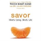 Dr Lilian Cheung, Lilian Cheung, Thich Nhat Hanh, Thich Nhat Hanh, Dan Woren - Savor: Mindful Eating, Mindful Life (Hörbuch)