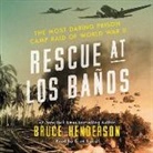Bruce Henderson, Brett Barry - Rescue at Los Banos: The Most Daring Prison Camp Raid of World War II (Audio book)