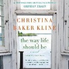 Christina Baker Kline, Caitlin Davies - The Way Life Should Be (Audio book)