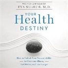 Eva M. Selhub, Eva Selhub MD - Your Health Destiny: How to Unlock Your Natural Ability to Overcome Illness, Feel Better, and Live Longer (Audio book)