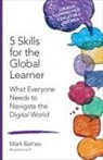 Mark Barnes, Mark D Barnes, Mark D D Barnes, Mark D. Barnes, Mark D. D. Barnes - 5 Skills for the Global Learner