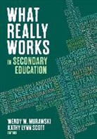 Wendy Murawski, Wendy Scott Murawski, Wendy W. James Murawski, Wendy W. Scott Murawski, Kathy Lynn James, Wendy Murawski... - What Really Works in Secondary Education