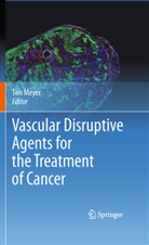 Ti Meyer, Tim Meyer - Vascular Disruptive Agents for the Treatment of Cancer